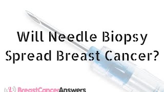 Can My Needle Biopsy Spread Breast Cancer [upl. by Skricki]