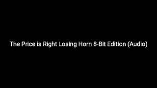 The Price is Right Losing Horn 8Bit Edition Audio FIXED [upl. by Stringer]