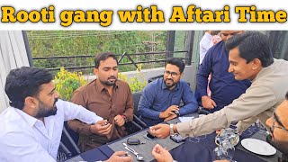 Rooti gang with Aftari Time  Sabziwaly rooti gang vlog [upl. by Hanima663]