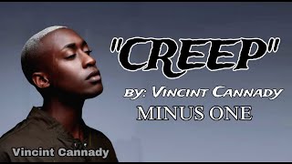 CREEP cover by Vincint Cannady quot MINUS ONEquot [upl. by Cassey958]