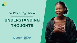 Understanding Thoughts for High School Students  Child Mind Institute [upl. by Cleodal]