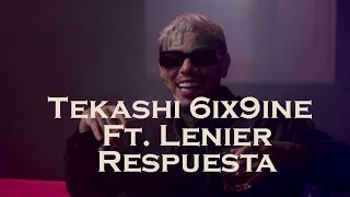 Tekashi 6ix9ine  Respuesta Ft Lenier LETRA [upl. by Ahsinrad]