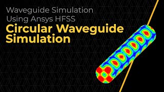 Circular Waveguide Simulation Using Ansys HFSS — Lesson 6 [upl. by Nevai]