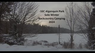 16C Algonquin Park Solo Winter Backcountry Camping 2024 [upl. by Morgana448]