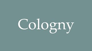 How to Pronounce Cologny Correctly in French [upl. by Ainala]