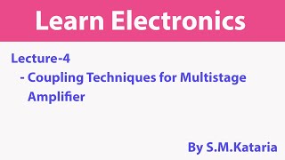 Coupling Techniques for multistage amplifiers Lecture 4 [upl. by Rochella501]