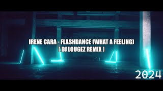 Irene Cara  Flashdance what a feeling Dj Lougez Remix ★ Music Video 4k 2024 [upl. by Nnaynaffit520]