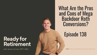 What Are the Pros and Cons of Mega Backdoor Roth Conversions [upl. by Deery]