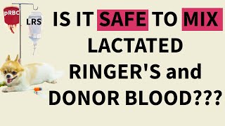 Is it safe to mix Lactated Ringers solution and citrated blood products [upl. by Dane]