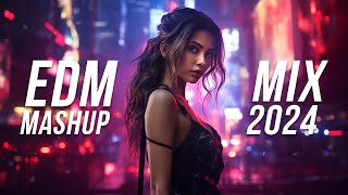 EDM Mashup Mix 2024  Best Mashups amp Remixes of Popular Songs  Party Music 2024 [upl. by Darill]