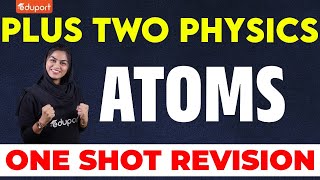 Plus Two Physics  Atoms  One Shot Revision  Eduport Plus Two [upl. by Sitnalta226]