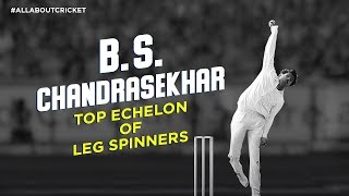 B S Chandrasekhar Top Echelon of Leg Spinners  Spinners of India  AllAboutCricket [upl. by Assetak792]