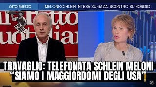 TRAVAGLIO A LA7 TELEFONATA SCHLEIN  MELONI “SIAMO I MAGGIORDOMI DEGLI USA” [upl. by Prescott]