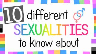 10 Sexualities To Know About [upl. by Aiahc]