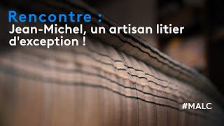 Rencontre  JeanMichel un artisan litier dexception [upl. by Llertrac]