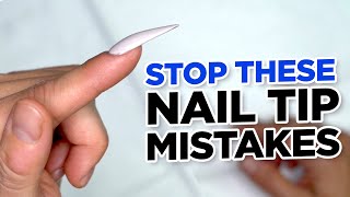 Stop Making THESE MISTAKES with Nail Tips [upl. by Yditsahc395]