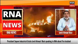 President Sopore Industrial Estate Javid Ahmad Bhat speaking to RNA about Fire Incident [upl. by Lipps]