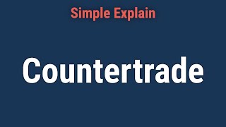 Countertrade Definition Types and Examples [upl. by Traver]