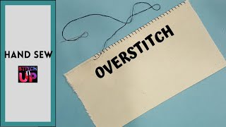 How To Hand Sew An Overstitch  Tutorial For Beginners  Stitch It Up 12 [upl. by Fredela]