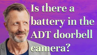 Is there a battery in the ADT doorbell camera [upl. by Horter621]