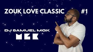 CLASSIC ZOUK LOVE MIX SET 24 1 by DJ SAMUEL MGK [upl. by Malloy]