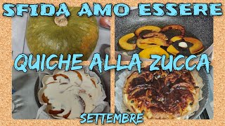 👩🏽‍🍳 QUICHE ALLA ZUCCA👩🏽‍🍳SFIDA AMO ESSERE SETTEMBRE👩🏽‍🍳 [upl. by Eimia523]