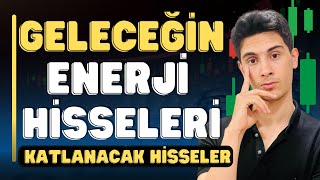 Geleceğin Fırsat Enerji Hisseleri [upl. by Galatia]