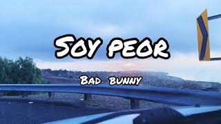 Soy Peor  Bad Bunny  LetraLyrics [upl. by Ihdin]