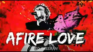 Afire loveEd Sheeran lyrics [upl. by Pudens573]