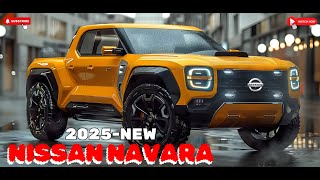 New 2025 Nissan Navara  Revealed  Powerful and Rugged Luxury Pickup [upl. by Bloom]