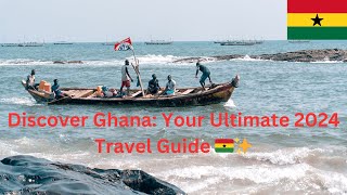 Discover Ghana The Ultimate 2024 Travel Guide to West Africa’s Hidden Gem [upl. by Ynoffit]