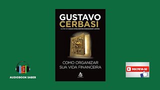 Como Organizar Sua Vida Financeira Audiobook Completo  Gustavo Cerbasi [upl. by Goldarina133]