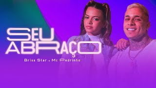 Brisa Star e Mc Pedrinho  Seu Abraço clipe oficial [upl. by Tager]