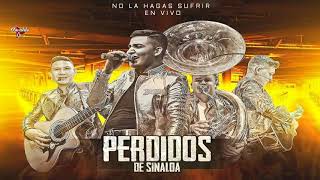 No La Hagas Sufrir  Perdidos De Sinaloa  En Vivo 2017 [upl. by Dwaine641]