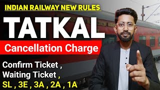 Tatkal Ticket Cancellation Charges Railway  Waiting And Confirm Tatkal Ticket Cancellation Refund [upl. by Cyrille674]