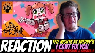 Five Nights at Freddys Sister Location  I Cant Fix You REACTION  By The Living Tombstone 💗 [upl. by Eduard]