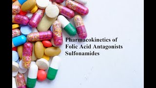 Pharmacokinetics of Folic Acid Antagonists Sulfonamides [upl. by Adnih]