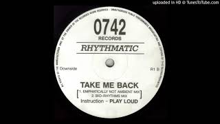 B1  Rhythmatic  Take Me Back Emphatically Not Ambient Mix [upl. by Anuahsed]