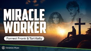 Forrest Frank Tori Kelly  Miracle Worker LYRICS [upl. by Lecirg727]