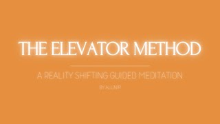 Shifting Guided Meditation  The Elevator Method [upl. by Hugon]