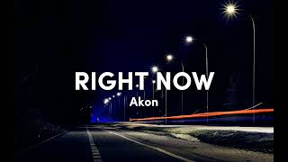 Right now  Akon Lyrics  Slowed [upl. by Ahsinek]