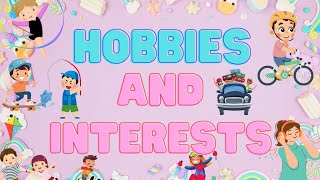 Hobbies  Hobbies amp Interests  Hobbies for kids [upl. by Rodrique]