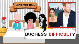 SOUTH PARK GOES IN Meghan Markles Hilarious DUCHESS DIFFICULT Roast [upl. by Haldi]