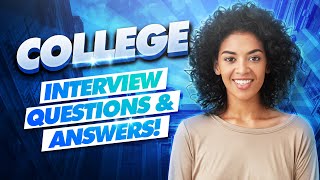 COLLEGE Interview Questions amp Answers College Admissions Interview TIPS  What Colleges Look For [upl. by Slotnick]