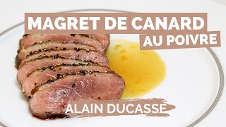 Recette de MAGRET DE CANARD AU POIVRE par ALAIN DUCASSE [upl. by Gally]