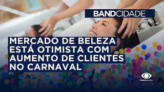 Mercado de beleza está otimista com aumento de clientes no carnaval [upl. by Anissej]