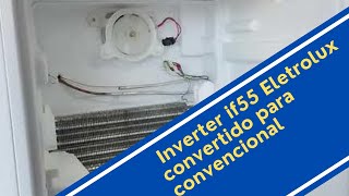 Como mudar refrigerador inverter if55 Eletrolux para refrigerador convencional  PASSO A PASSO [upl. by Eng672]