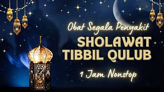 Sholawat Penyembuh Sakit  Sholawat Tibbil QulubSyifa Full 1 Jam Bersholawat [upl. by Skoorb717]