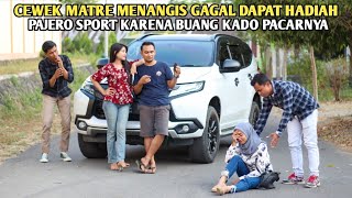 CEWEK MATRE MENANGIS SAAT TAU DIA BATAL DAPATKAN PAJERO SPORT KARENA MEMBUANG KADO DARI PACARNYA [upl. by Anaib]