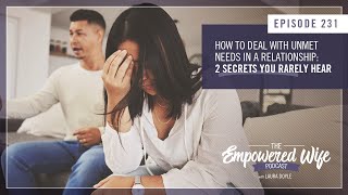 How to Deal with Unmet Needs in a Relationship  Empowered Wife Podcast with Laura Doyle EP 231 [upl. by Erehpotsirhc]